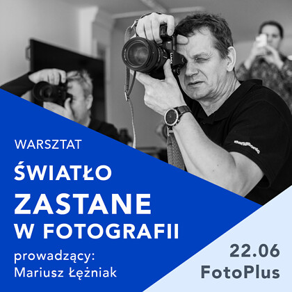 Warsztaty "Wykorzystanie światła zastanego w pracy z modelką, w różnych sytuacjach." z Mariuszem Łężniakiem, 22.06.2026